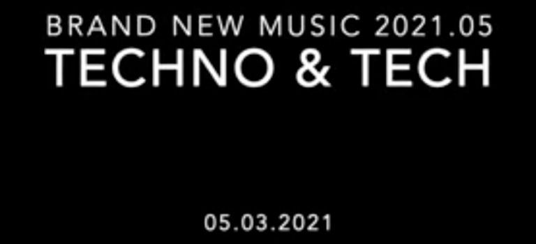 Brand New Music 2021 Vol. 05 - Techno & Tech House