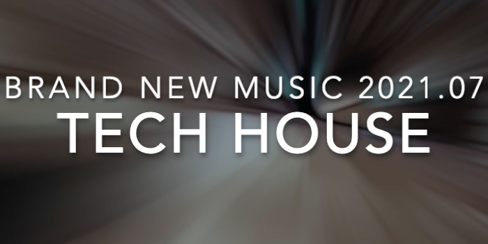Brand New Music 2021.07 - Tech House