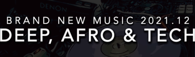 DJ Set 2021.12 – Deep, Afro & Tech House