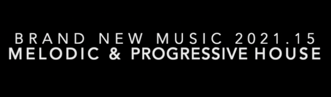 DJ Set 2021.15 – Melodic & Progressive House